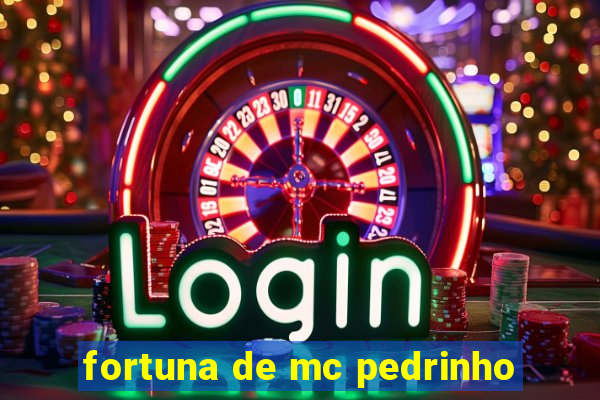 fortuna de mc pedrinho